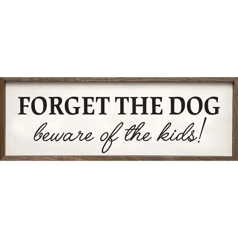 SP - 'Forget the Dog, Beware of the Kids!' Wood Sign