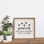 SP - 'Spoiled Pets & Their Staff' Wood Sign