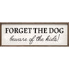 SP | Forget the Dog, Beware of the Kids - Wood Decor Sign