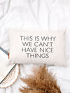 SP | Can't Have Nice Things Throw Pillow