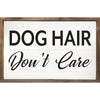 SP - Dog Hair, Don't Care Wood Sign 8x5"