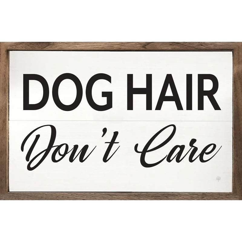 SP - Dog Hair, Don't Care Wood Sign 8x5"